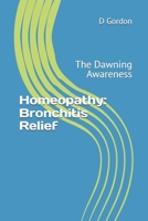 Homeopathy: Bronchitis Relief: The Dawning Awareness B0H339DW3L Book Cover