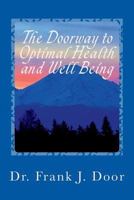 The Doorway to Optimal Health and Well Being 1983941549 Book Cover