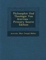 Philosophie Und Theologie Von Averroes - Primary Source Edition 1294265164 Book Cover