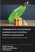 Fondamenti di un'assistenza sanitaria sicura ed etica: Pratica e innovazione (Italian Edition) 6209459889 Book Cover