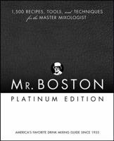 Mr. Boston Platinum Edition: 1,500 Recipes, Tools, and Techniques for the Master Mixologist 0471973025 Book Cover