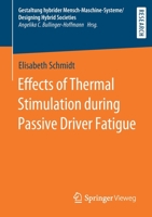 Effects of Thermal Stimulation during Passive Driver Fatigue (Gestaltung hybrider Mensch-Maschine-Systeme/Designing Hybrid Societies) 365828157X Book Cover