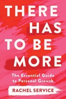 There Has To Be More: The Essential Guide To Personal Growth 1922611107 Book Cover