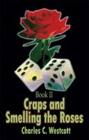 Craps and Smelling the Roses: Book II 1591294789 Book Cover