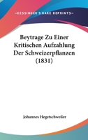 Beytrage Zu Einer Kritischen Aufzahlung Der Schweizerpflanzen 1161026096 Book Cover