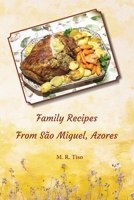 Family Recipes from Sao Miguel, Azores 162806336X Book Cover