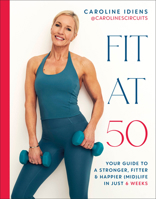 Fit at 50: Your Guide to a Stronger, Fitter, and Happier (Mid) Life in Just 6 Weeks 0593959701 Book Cover