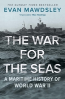 The War for the Seas: A Maritime History of World War II 0300190190 Book Cover