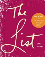 The List: 100 Ways to Shake Up Your Life 1580052568 Book Cover