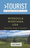 Greater Than a Tourist- Missoula Montana USA: 50 Travel Tips from a Local B0948KS4DW Book Cover