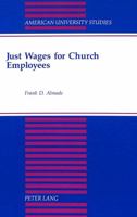 Just Wages for Church Employees (American University Studies Series VII, Theology and Religion) 082042126X Book Cover