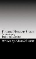 Finding Howard Stern: A Summer Intern's Story: An Unpublished Manuscript (Volume 1) 1451575718 Book Cover