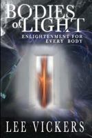 Bodies of Light: Enlightenment for Every Body 0615563678 Book Cover