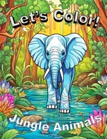 Let's Color!: Jungle Animals B0C9SPDTVJ Book Cover