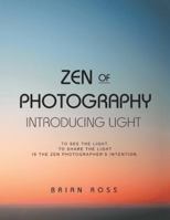 Zen of Photography: Introducing Light 1532062273 Book Cover