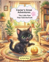 Caviar's Great Adventures: The Little Paw That Told the Truth B0GWQHMW36 Book Cover