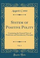 System of Positive Polity; Volume 1 1016020112 Book Cover