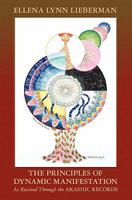 The Principles of Dynamic Manifestation: As Received Through the Akashic Records 1439262187 Book Cover