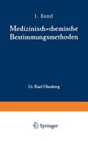 Medizinisch-Chemische Bestimmungsmethoden: Eine Anleitung Fur Studierende Der Medizin Und Fur Laboranten Erster Teil Darstellung Der Allgemein Gebrauchlichen Und Der Wichtigsten Quantitativen Methoden 364298570X Book Cover