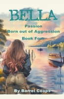 Bella - Passion, Born out of Aggression B0CP2Q7F7P Book Cover