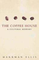 The Coffee House: A Cultural History 0753818981 Book Cover