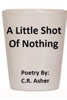 A Little Shot of Nothing 1312230711 Book Cover