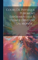 Cours De Physique Purement Expérimentale À L'usage Des Gens Du Monde ... 1021606766 Book Cover