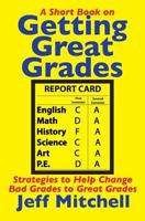 Getting Great Grades: Strategies to Help Change Bad Grades to Great Grades 1719916977 Book Cover
