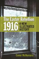 The Easter Rebellion 1916: A New Illustrated History 1848892594 Book Cover