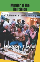 Murder at the Hair Salon A Golden Girls parody mystery B09MBR3J9Y Book Cover