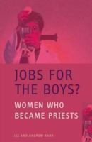 Jobs for the Boys?: Women Who Became Priests 0340785349 Book Cover