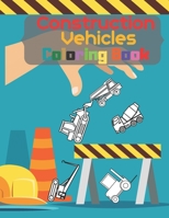 Construction Vehicles Coloring Book: For Preschooler Boys Lern About Steam Rollers Cranes Dumpers Diggers Unique Gift For Kids B08CWM84KK Book Cover