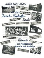 40 Jahre Dietrich-Bonhoeffer-Schule Chronik Der Evangelischen Grundschule Pulheim 383111711X Book Cover