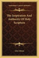The Inspiration And Authority Of Holy Scripture 116275737X Book Cover