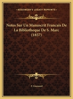 Notes Sur Un Manuscrit Francais De La Bibliotheque De S. Marc (1857) 1169446531 Book Cover
