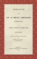 Treatise of the Law of Private Corporations Aggregate 1584774738 Book Cover