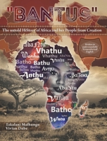 Bantus The untold HiStory of Africa and her People from Creation 1638714509 Book Cover