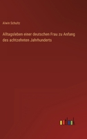 Alltagsleben einer deutschen Frau zu Anfang des achtzehnten Jahrhunderts 3368611038 Book Cover