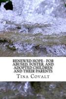 Renewed Hope - For Abused, Foster, and Adopted Children and their Parents 179445702X Book Cover