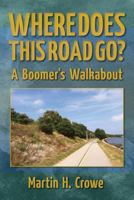 Where Does This Road Go?: A Boomer's Walkabout 0615859313 Book Cover