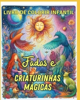 Fadas e Criaturinhas Mágicas: Livro para colorir infantil B0CQ83JMNQ Book Cover