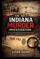 The 2017 Indiana Murder Investigation: A True Crime Study of the Delphi Murders Case, Evidence, and Trial B0GV8LW8TN Book Cover