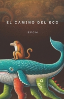 El Camino del Eco: Viaje al interior de la verdad (Spanish Edition) B0F3SL2T9H Book Cover