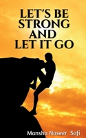 Let's Be Strong and Let It Go. B0CH87MV76 Book Cover