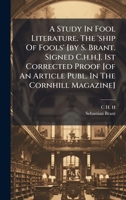 A Study In Fool Literature. The 'ship Of Fools' [by S. Brant. Signed C.h.h.]. 1st Corrected Proof [of An Article Publ. In The Cornhill Magazine] 1024627403 Book Cover