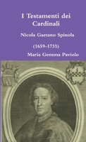 I Testamenti dei Cardinali: Nicola Gaetano Spinola (1659-1735) 1326159585 Book Cover