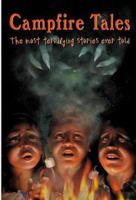 Campfire Tales: The Most Terrifying Stories Ever Told (Campfire Tales) 0737304375 Book Cover