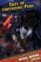 Tales Of Impending Peril Volume 1: The Fires of Hexmalivus 1537612174 Book Cover