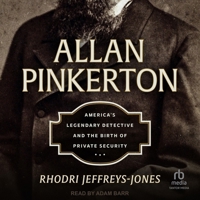 Allan Pinkerton: America's Legendary Detective and the Birth of Private Security B0G63F3946 Book Cover
