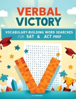 Verbal Victory: Vocabulary-Building Word Searches for SAT & ACT Prep B0GFBZFJ5Y Book Cover